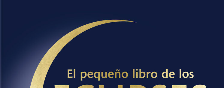 El pequeo libro de los eclipses una gua para eclipsfilos