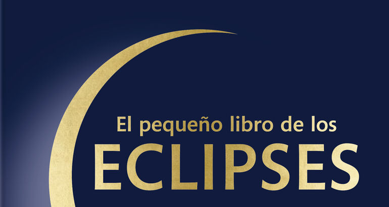 El pequeo libro de los eclipses una gua para eclipsfilos