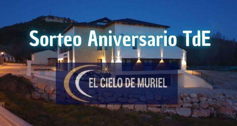 Sorteo Aniversario TdE Gana una Noche de Astroturismo en El Cielo de Muriel